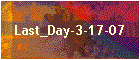 Last_Day-3-17-07