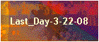 Last_Day-3-22-08