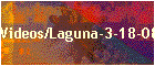 Videos/Laguna-3-18-08_NEW.wmv