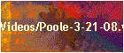 Videos/Poole-3-21-08.wmv