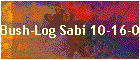 Bush-Log Sabi 10-16-05