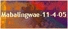 Mabalingwae-11-4-05